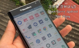 Cách tắt các ứng dụng thừa thải khi mua những chiếc BlackBerry Android của nhà mạng