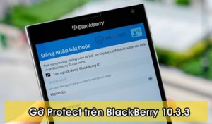 Hướng dẫn gỡ bỏ BlackBerry Protect trên OS 10.3.3 trong 2 - 3 phút