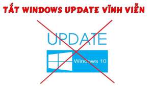 Hướng dẫn cách tắt update win 10 VĨNH VIỄN thành công 100%